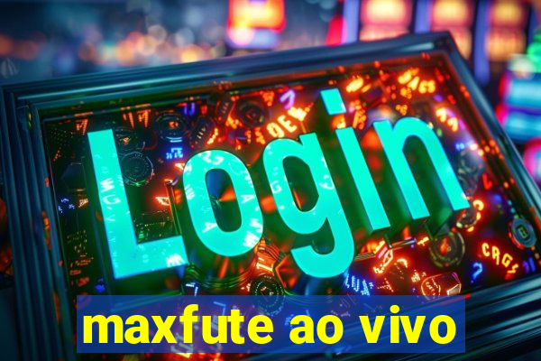 maxfute ao vivo